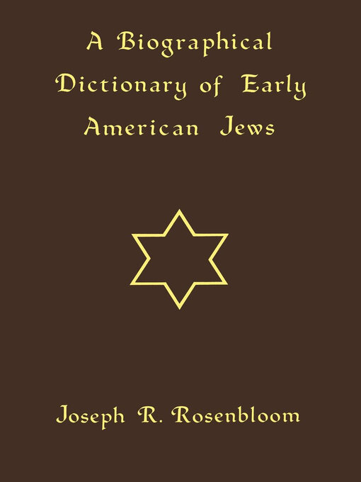 Title details for A Biographical Dictionary of Early American Jews by Joseph R. Rosenbloom - Available